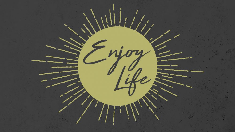 Enjoy Life - Sermon Only