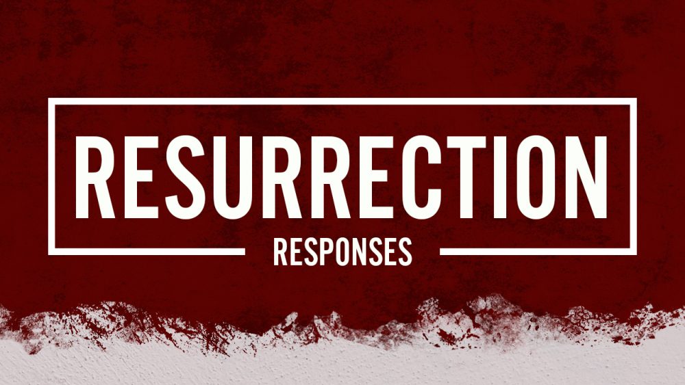 Resurrection Responses - Sermon Only
